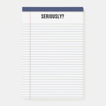 "seriously?" Lined White Legal Pad Funny 4x6 Post-it Notes by Angharad13 at Zazzle