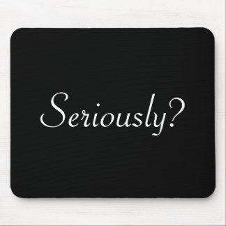 seriously? mouse pad