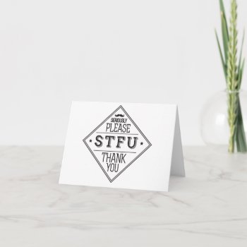 Seriously Please Stfu Thank You by summermixtape at Zazzle