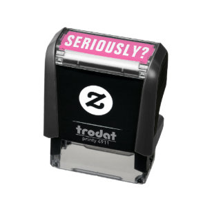 SERIOUSLY? Sarcastic Unprofessional Humor Funny Self-inking Stamp