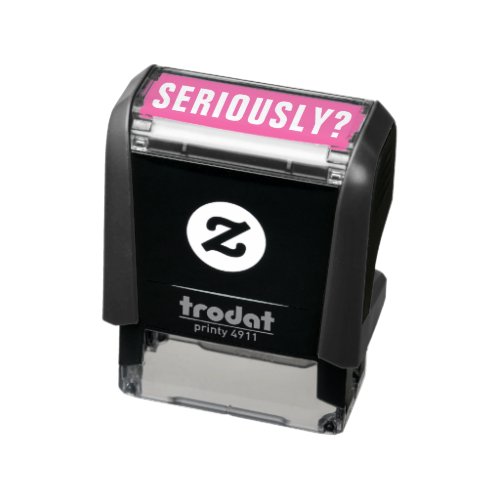 SERIOUSLY Sarcastic Unprofessional Humor Funny Self_inking Stamp