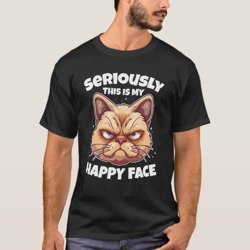 Seriously This Is My Happy Face Cat T_Shirt