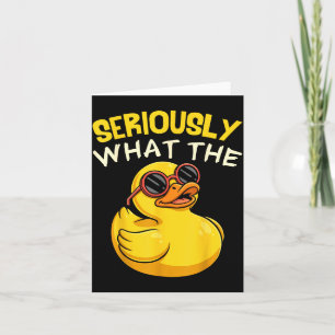 Seriously What The Funny Duck For Men Women Cool A Card