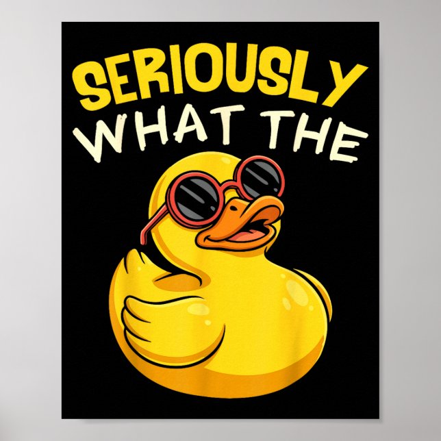 Seriously What The Funny Duck For Men Women Cool A Poster (Front)