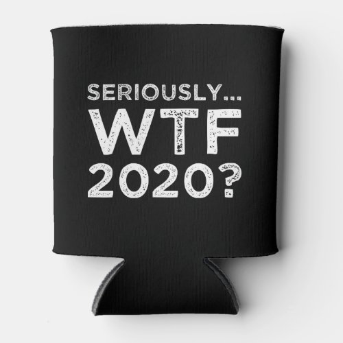 Seriously WTF 2020 Can Cooler