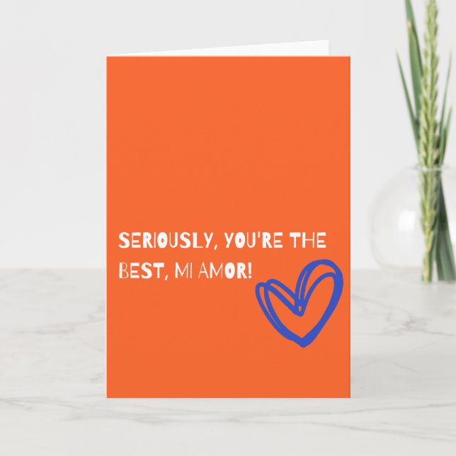 Seriously, you are the best mi amor card (Front)