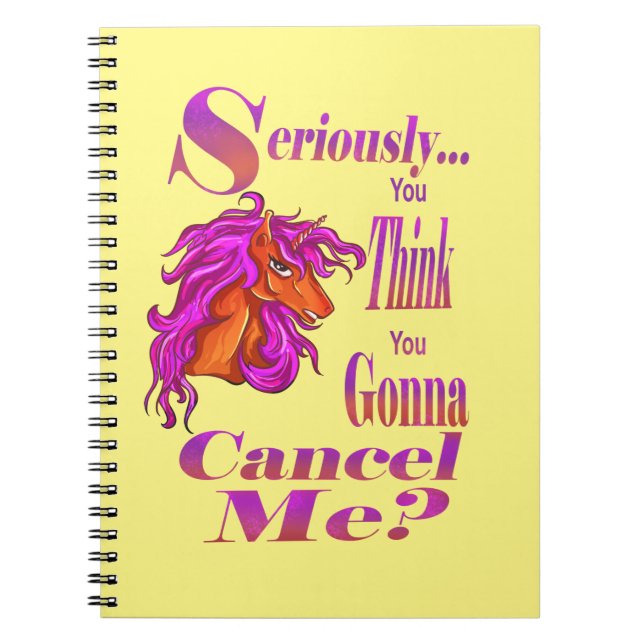 Seriously, You Think You Gonna Cancel Me Notebook (Front)