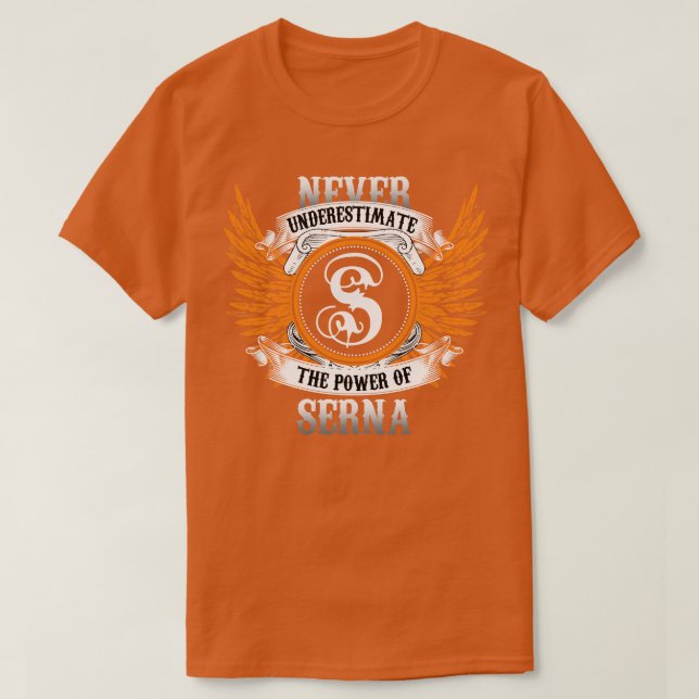 Serna Name Shirt Never Underestimate The Power Of  (Design Front)
