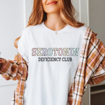 Serotonin Deficiency Club | Mental Health Month T-Shirt