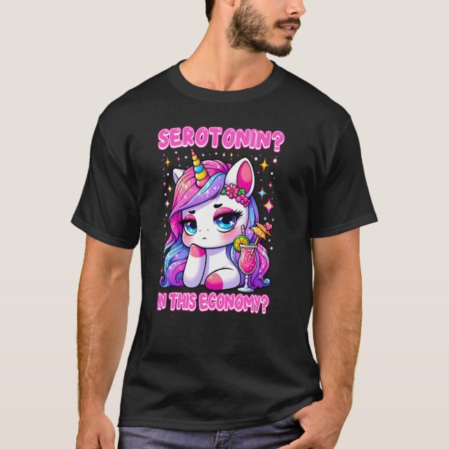 SEROTONIN IN THIS ECONOMY Angry Unicorn serotonin  T-Shirt (Front)