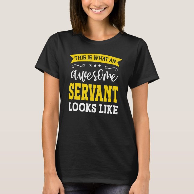 Servant Job Title Employee Funny Worker Profession T-Shirt (Front)
