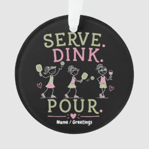 Serve Dink Pour Pickleball Humor Fun Women’s Sport Ornament