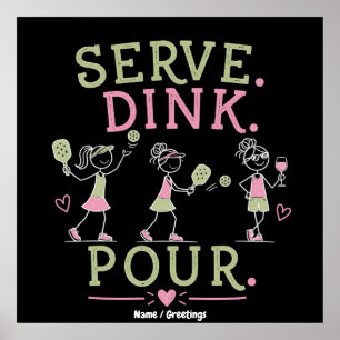 Serve Dink Pour Pickleball Humor Fun Women’s Sport Poster