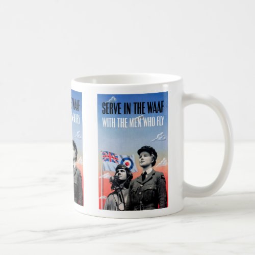Serve in the WAAF  With the Men Who Fly Coffee Mug