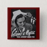 Serve Your Country Become A Nurse Pinback Button at Zazzle