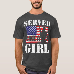 Served Like A Girl Female Women Veterans Day T-Shirt