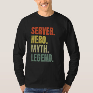 Server Hero Myth Legend Best Job Server T-Shirt