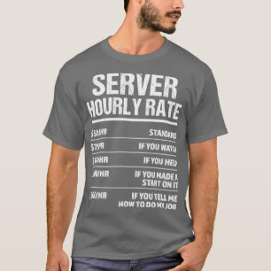 Server Hourly Rate Funny Birthday Gift T-Shirt