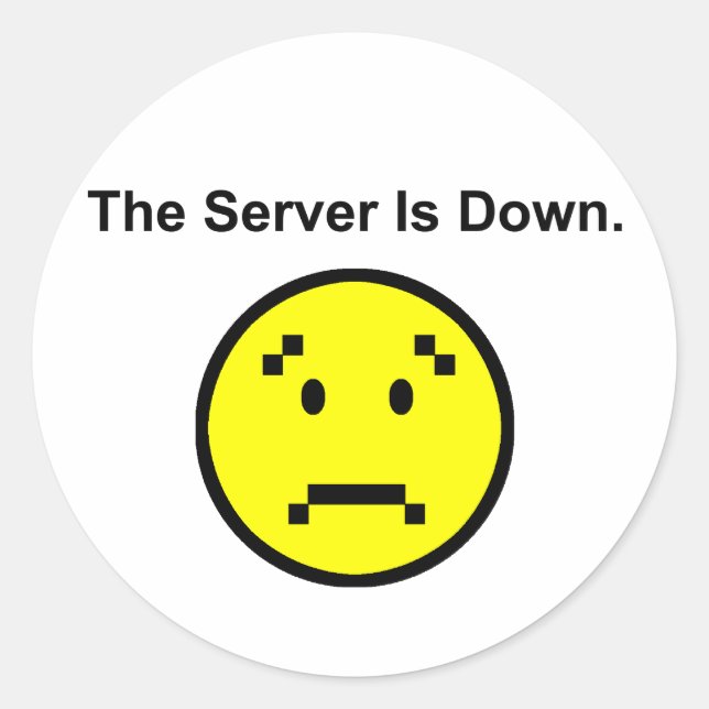 Server is Down Classic Round Sticker (Front)