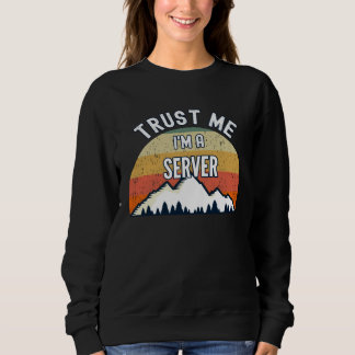 Server  Trust Me I m a Server Sweatshirt