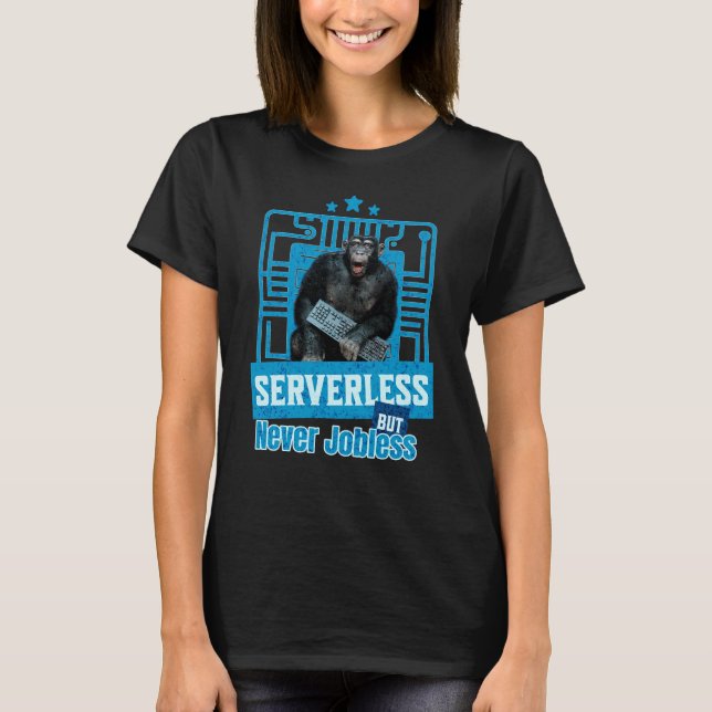 Serverless Funny Monkey Developer Humor T-Shirt (Front)