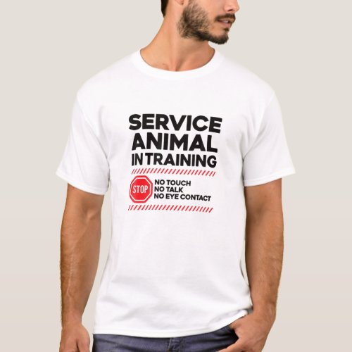 SERVICE ANIMAL IN TRAINING _ Sarcastic Witty Dog C T_Shirt