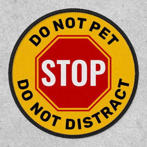 Service Dog Do Not Pet Do Not Distract Patch