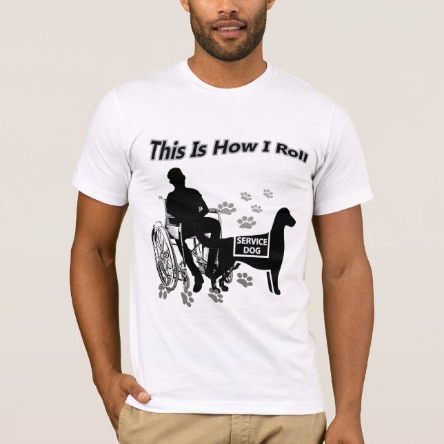 Service Dog - This Is How I Roll T-Shirt (Front)