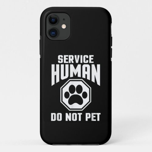Service Human design Do Not Pet Funny Quote Dog Lo iPhone 11 Case