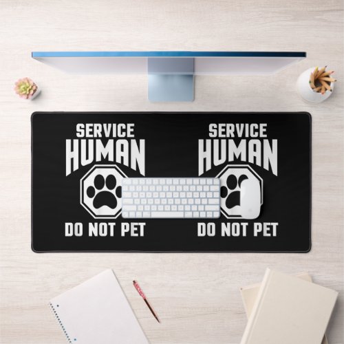 Service Human design Do Not Pet Funny Quote Dog Lo Desk Mat