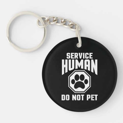 Service Human design Do Not Pet Funny Quote Dog Lo Keychain