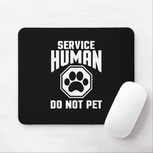 Service Human design Do Not Pet Funny Quote Dog Lo Mouse Pad