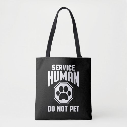 Service Human design Do Not Pet Funny Quote Dog Lo Tote Bag