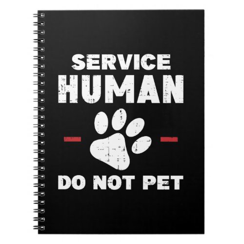 Service Human Do Not Pet Funny Dog Lover Gift Notebook