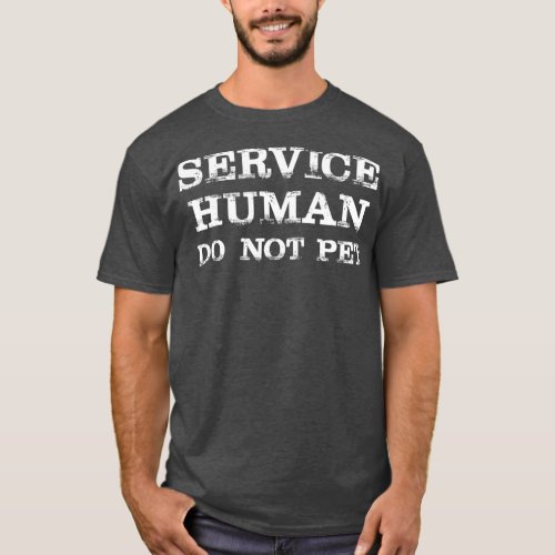 Service Human Do Not Pet  Funny Saying Sarcastic T_Shirt