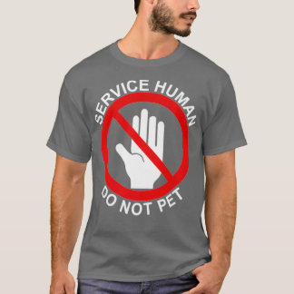 Service Human Do Not Pet Wear With Your Service Do T-Shirt