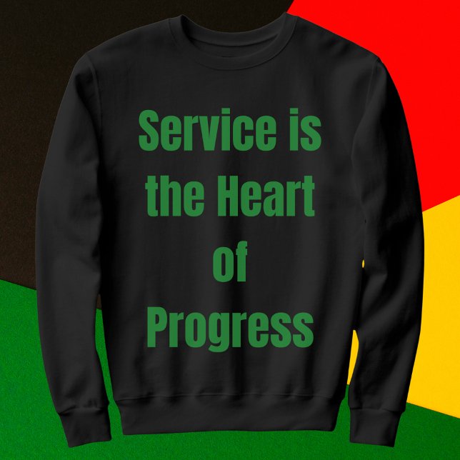 Service is the Heart of Progress Sweatshirt (Creator Uploaded)
