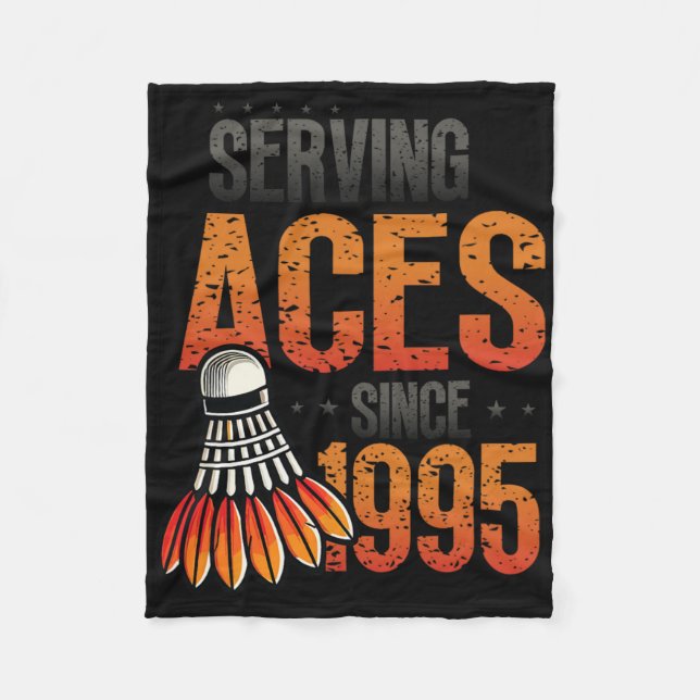 Serving Aces Since 1995 Badminton Lover 30th Birth Fleece Blanket (Front)