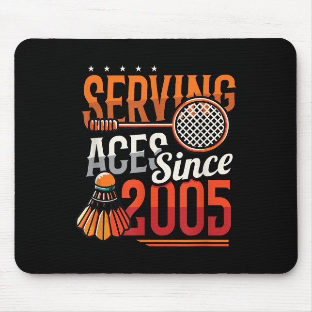 Serving Aces Since 2005 Badminton Lover 20th Birth Mouse Pad (Front)
