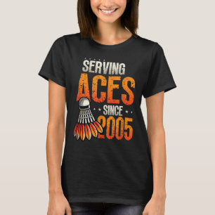 Serving Aces Since 2005 Badminton Lover 20th Birth T-Shirt