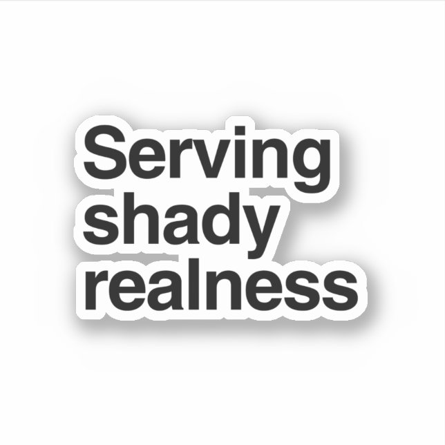 Serving shady realness sticker (Front)