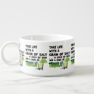 SERVING SOUP BOWLS - LIFE, LIME, SALT, TEQUILA!