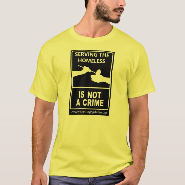 "Serving the Homeless Is Not A Crime" T-Shirt (Front)