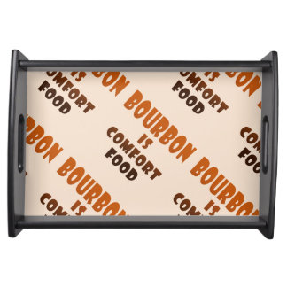SERVING TRAYS - BOURBON is Comfort Food