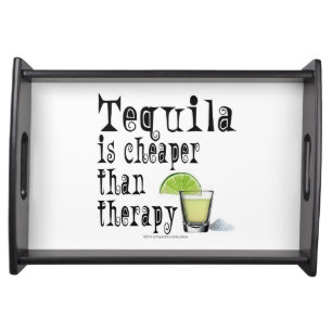SERVING TRAYS, TEQUILA IS CHEAPER THAN THERAPY TRAY