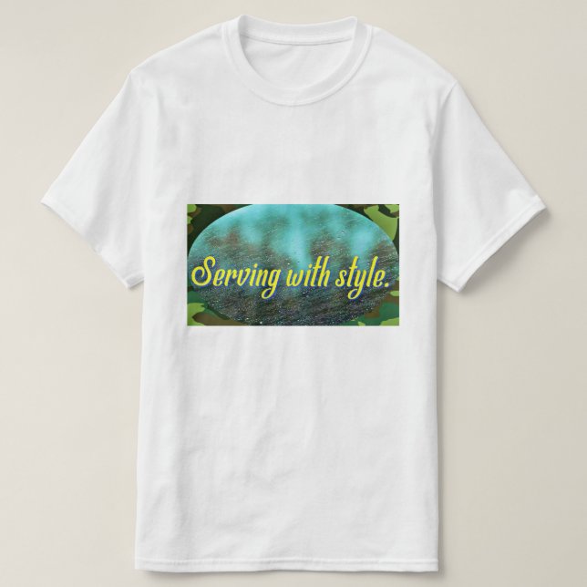 Serving with style. T-Shirt (Design Front)