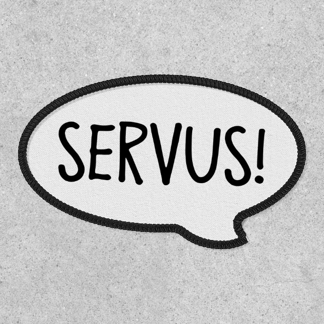 SERVUS! Austrian And Bavarian Hello Speech Bubble Patch (Front)