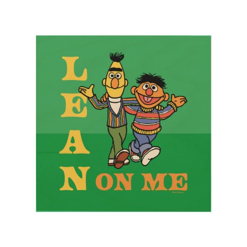 Sesame Street  Bert  Ernie Lean on Me Wood Wall Art