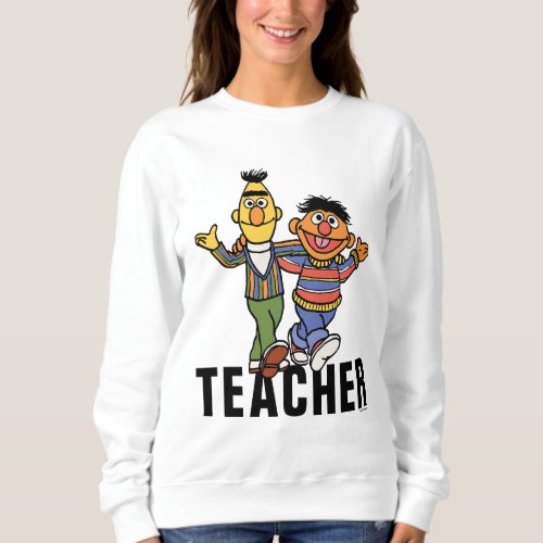 Sesame Street  Bert  Ernie Teacher Sweatshirt