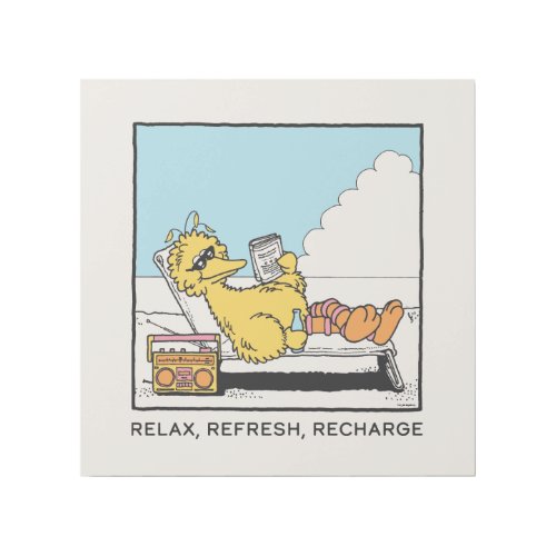 Sesame Street  Big Bird Relax Refresh Recharge Gallery Wrap